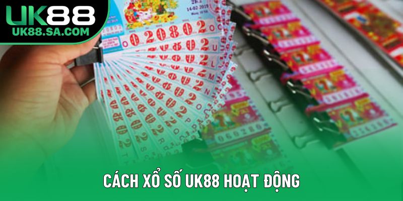 Cách xổ số UK88 hoạt động