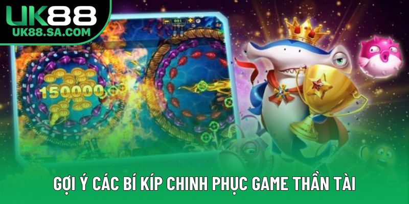 Gợi ý các bí kíp chinh phục game Thần Tài