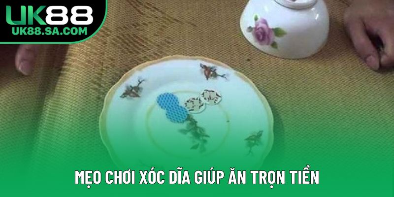 Mẹo chơi xóc dĩa giúp ăn trọn tiền